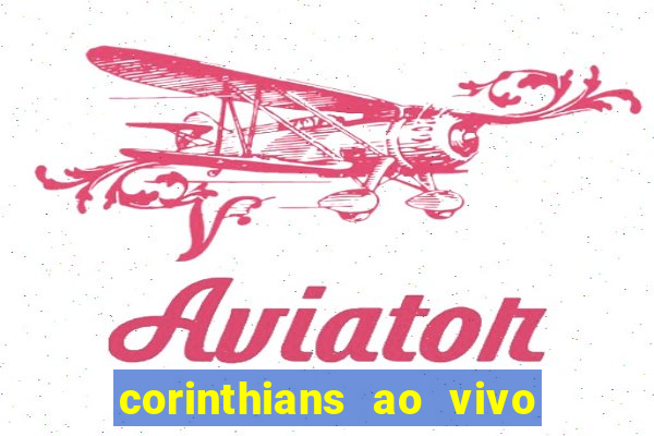 corinthians ao vivo multi canais